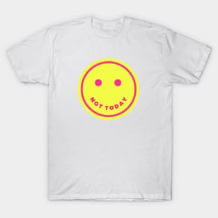 Not today smiley (yellow) T-Shirt